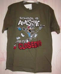 (image for) \"School Is Awesome When It\'s Closed\" Green Tee Shirt 10/12